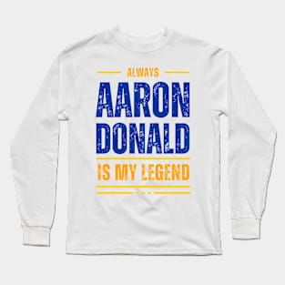 ALWAYS AARON DONALD IS MY LEGEND Long Sleeve T-Shirt